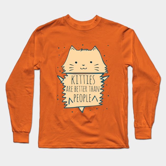 kitties are better than people Long Sleeve T-Shirt by FandomizedRose